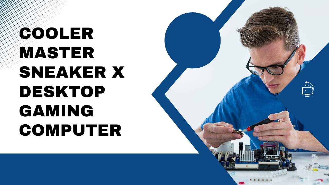 Cooler Master Sneaker x Desktop Gaming Computer