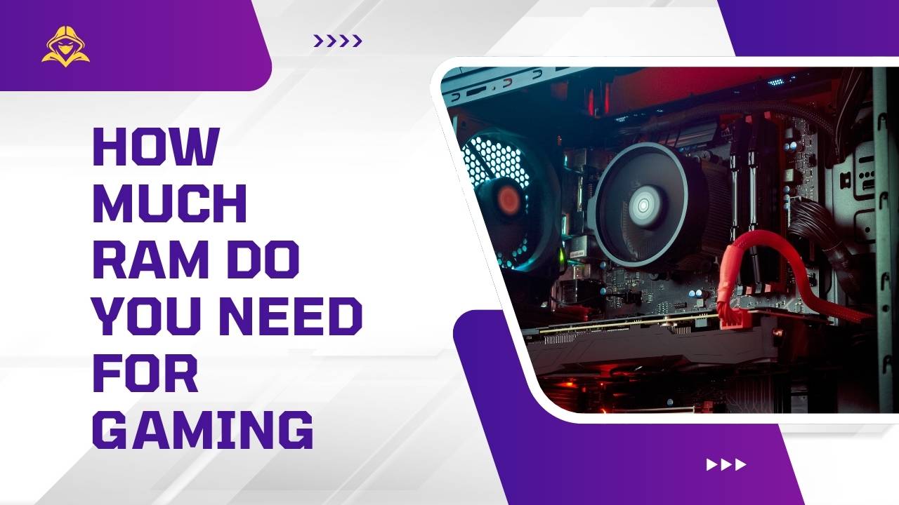 How Much RAM do you Need For Gaming